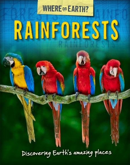 The Where on Earth? Book of: Rainforests by Susie Brooks | Hachette UK The Where on Earth? Book of: Rainforests by Susie Brooks | Hachette UK