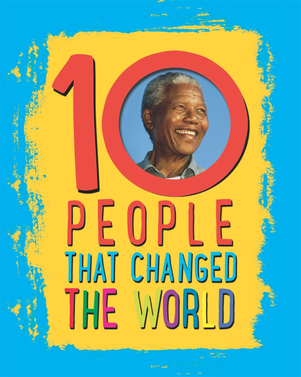 LIFE 100 People Who Changed the World: The Editors of Life