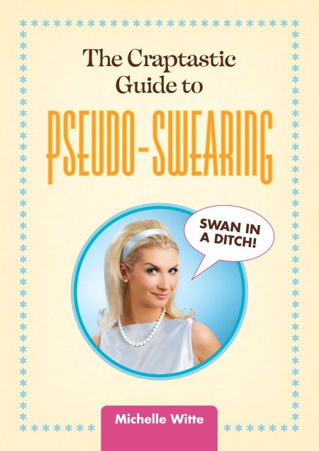 The Crap-tastic Guide to Pseudo-Swearing
