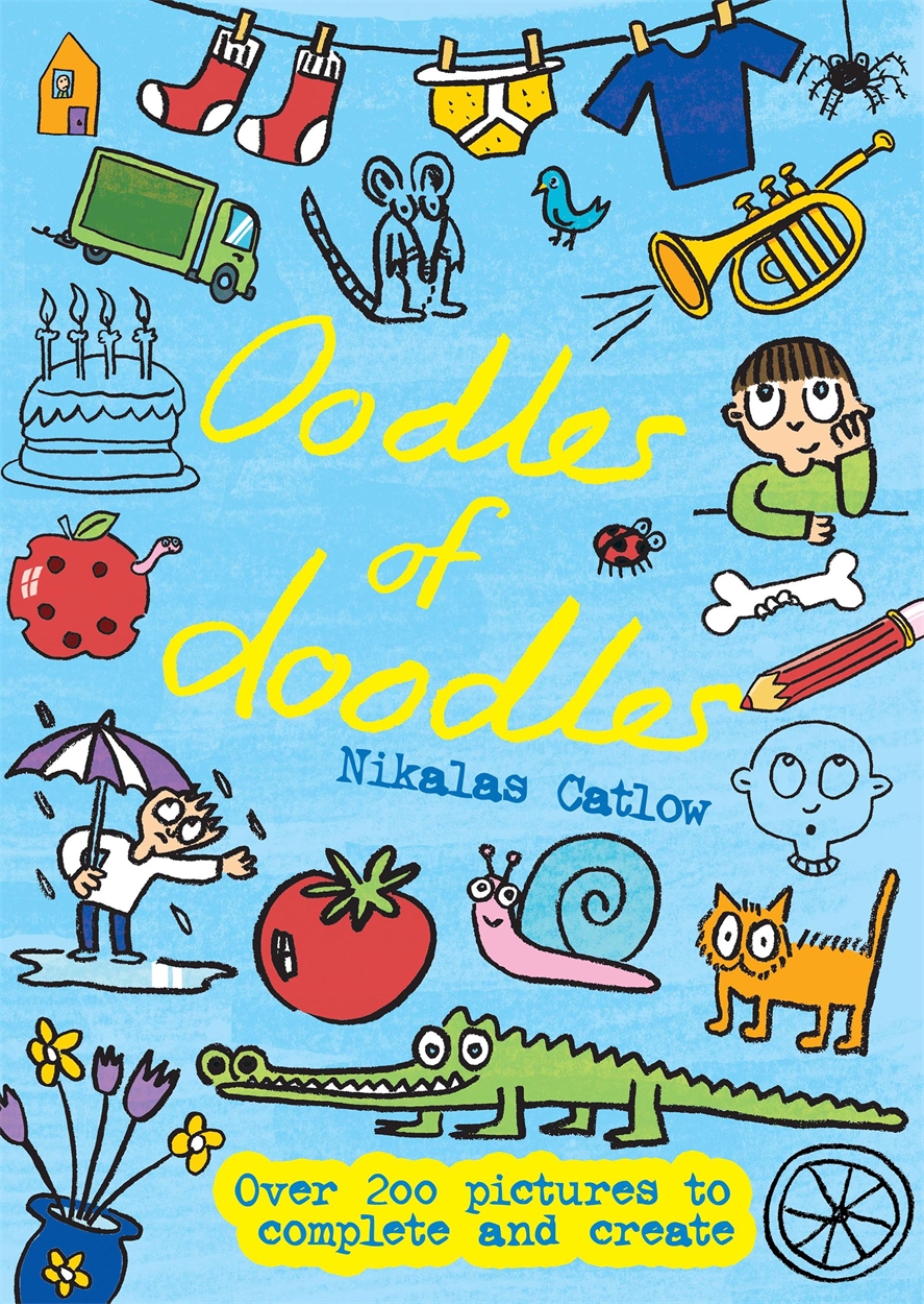Oodles of doodles ニカラス・キャットロウ 英語絵本 Oodles of Doodles by Nikalas Catlow | Hachette UK