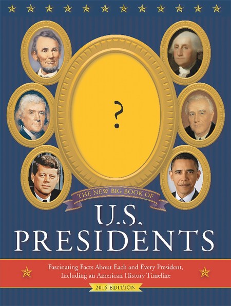 The New Big Book of U.S. Presidents 2016 Edition