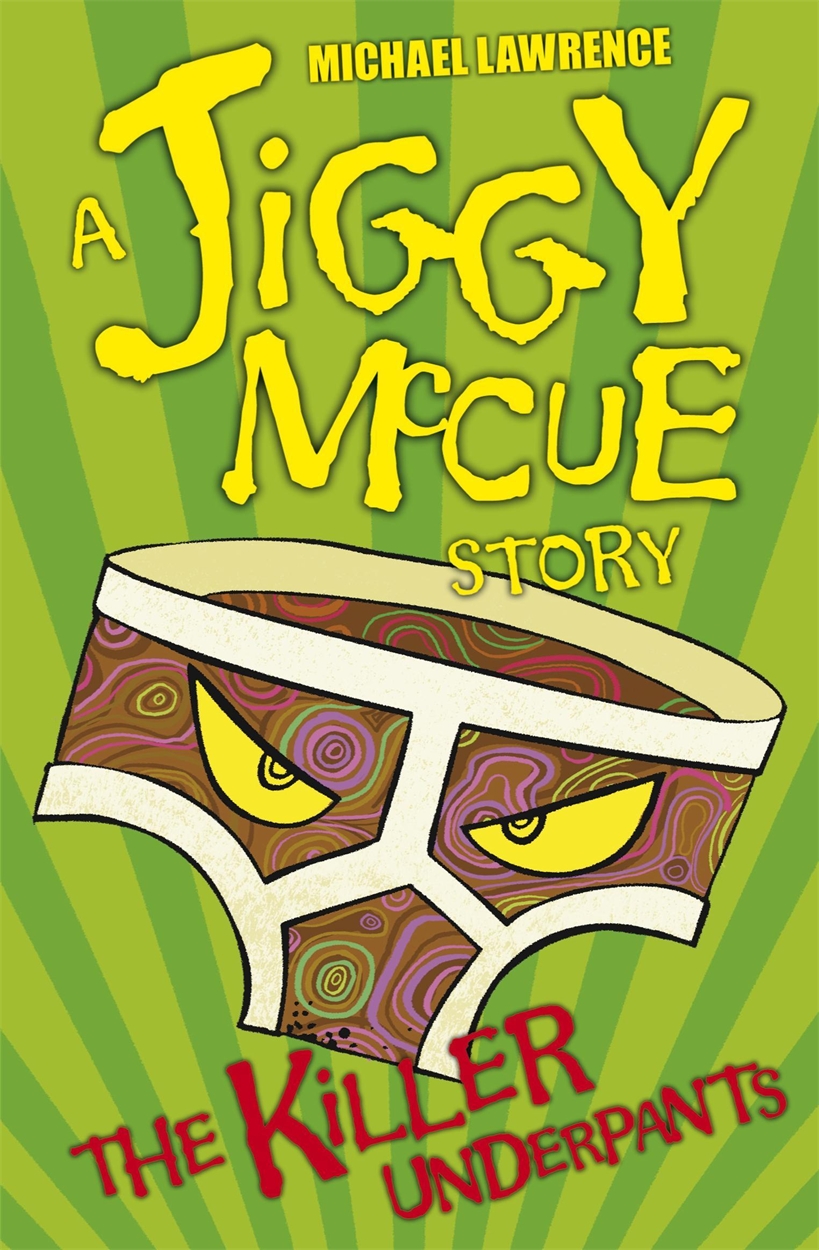 Jiggy McCue: The Killer Underpants by Michael Lawrence | Hachette UK