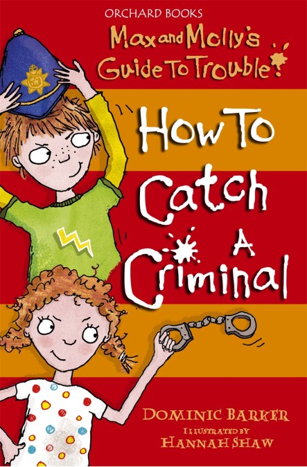 Max and Molly’s Guide to Trouble: How to Catch a Criminal