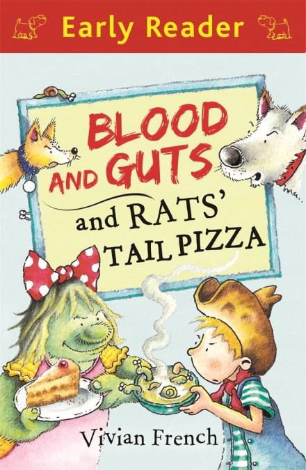 Early Reader: Blood and Guts and Rats' Tail Pizza by Vivian French |  Hachette UK