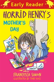 Horrid Henry Early Reader: Horrid Henry's Mother's Day