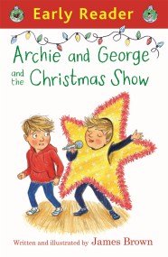 Early Reader: Archie and George and the Christmas Show