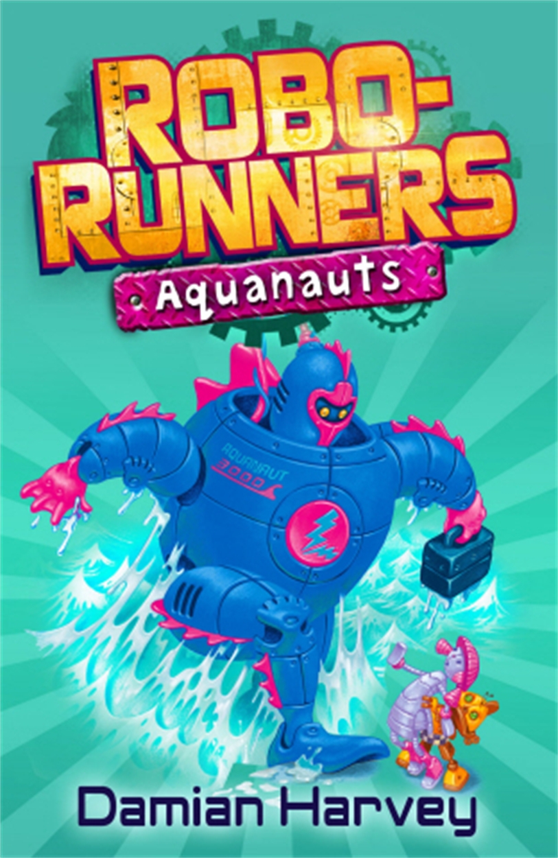 Robo Runners Aquanauts By Damian Harvey Hachette Uk