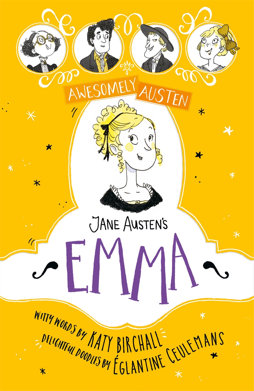 Awesomely Austen Illustrated and Retold Jane Austen's Emma by