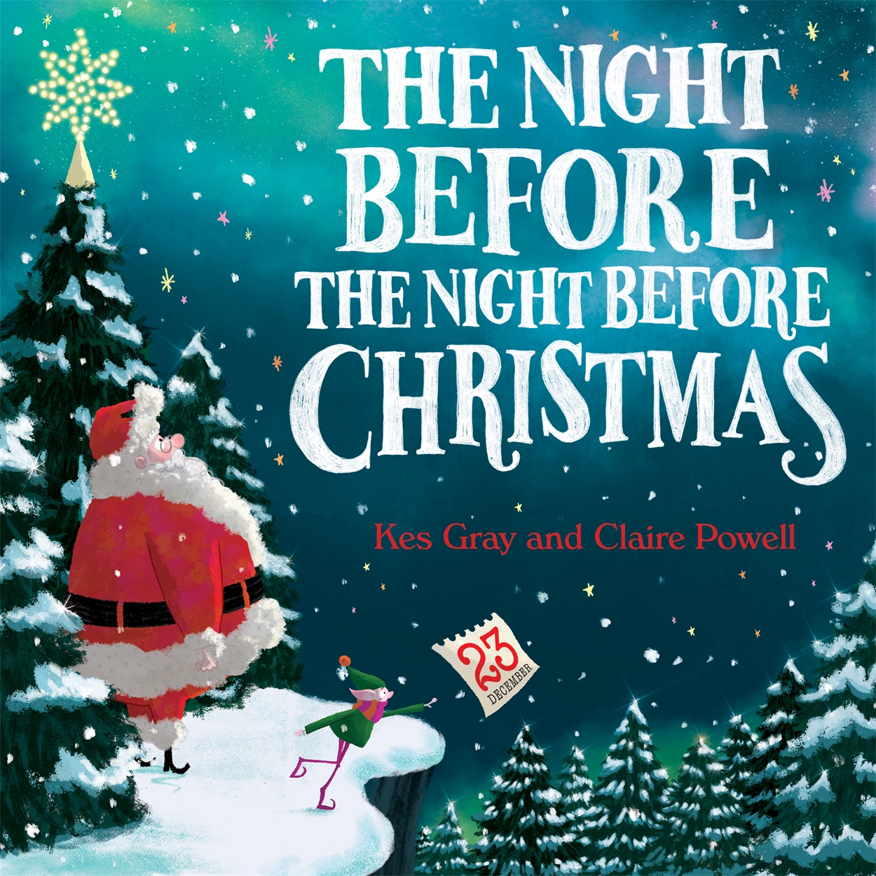 The Night Before the Night Before Christmas by Kes Gray | Hachette UK The Night Before the Night Before Christmas by Kes Gray | Hachette UK