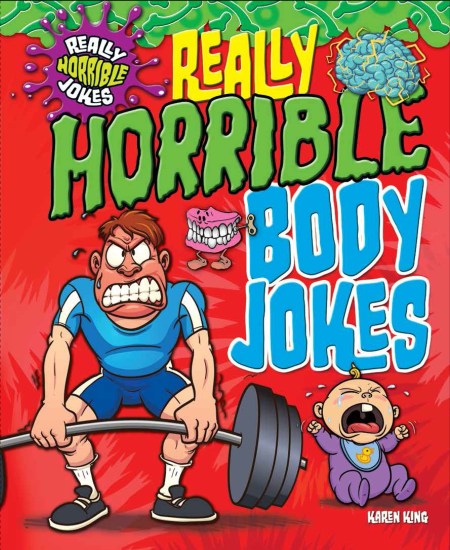 Really Horrible Jokes: Really Horrible Body Jokes by Karen King | Hachette  UK