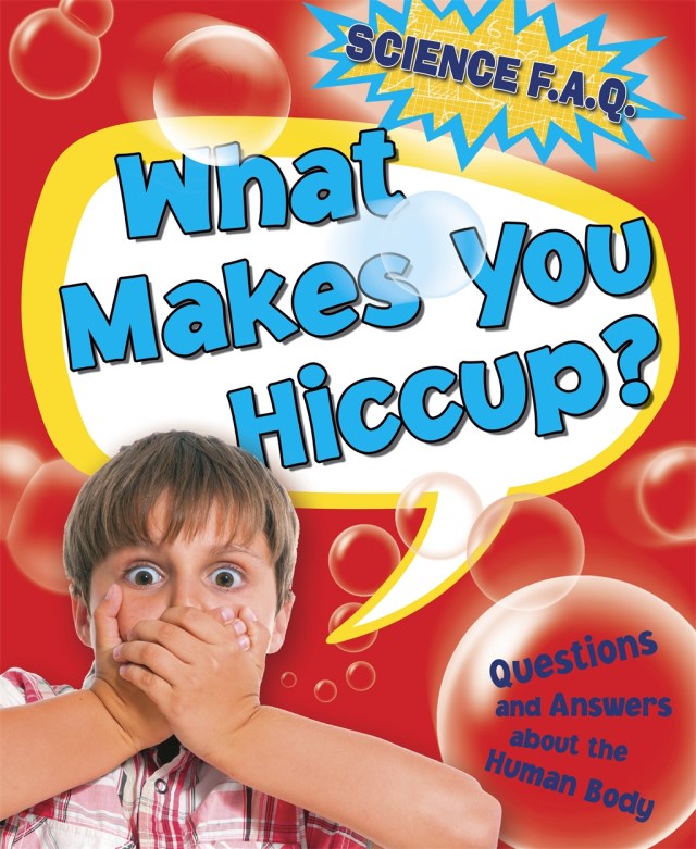 Science FAQs: What Makes You Hiccup? Questions and Answers About the Human  Body by Thomas Canavan | Hachette UK