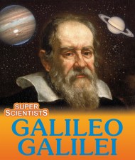 Super Scientists: Galileo Galilei