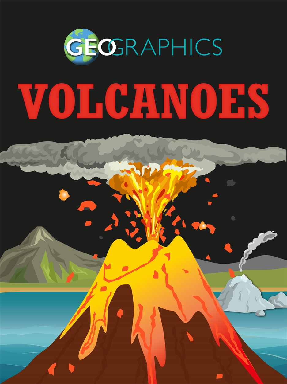 Geographics: Volcanoes by Izzi Howell | Hachette UK