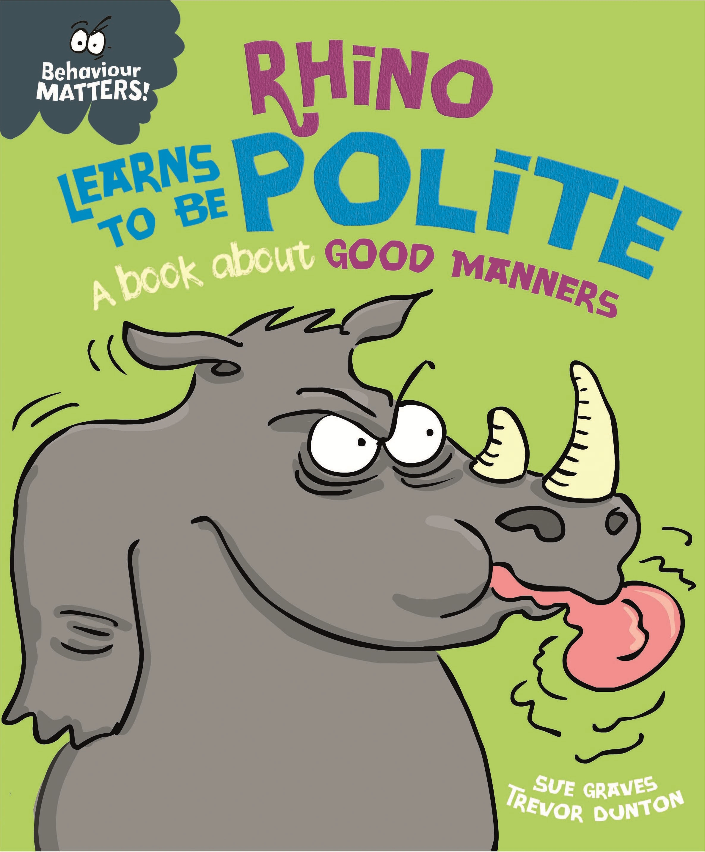 Behaviour Matters: Rhino Learns to be Polite - A book about good manners by Sue Graves | Hachette UK Behaviour Matters: Rhino Learns to be Polite - A book about good manners by Sue Graves | Hachette UK