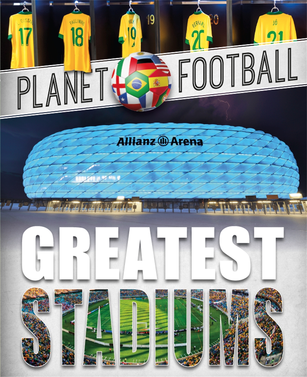 Planet Football: Greatest Stadiums by Clive Gifford | Hachette UK