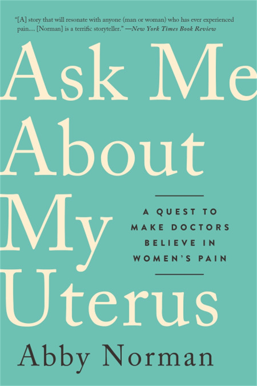 Ask Me About My Uterus by Abby Norman Ask Me About My Uterus by Abby Norman