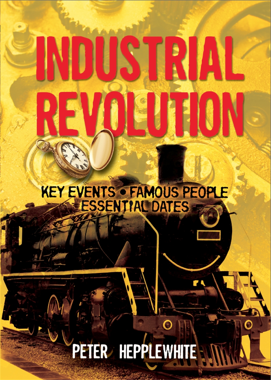 All About: The Industrial Revolution by Peter Hepplewhite | Hachette UK