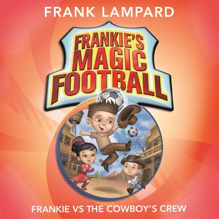 Frankie’s Magic Football: Frankie vs The Cowboy’s Crew