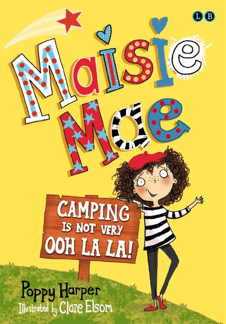 Maisie Mae: Camping is Not Very Ooh La La!