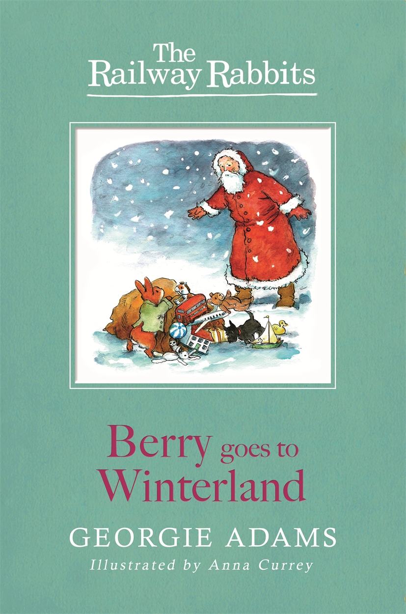 Railway Rabbits: Berry Goes to Winterland by Georgie Adams | Hachette UK