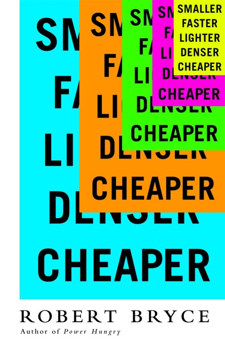 Smaller Faster Lighter Denser Cheaper