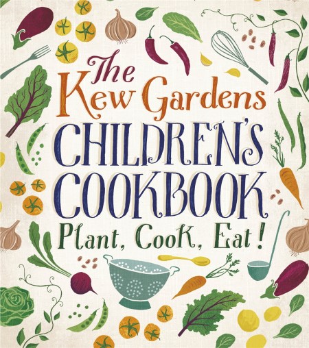 The Kew Gardens Children’s Cookbook