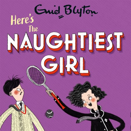 The Naughtiest Girl: Here’s The Naughtiest Girl