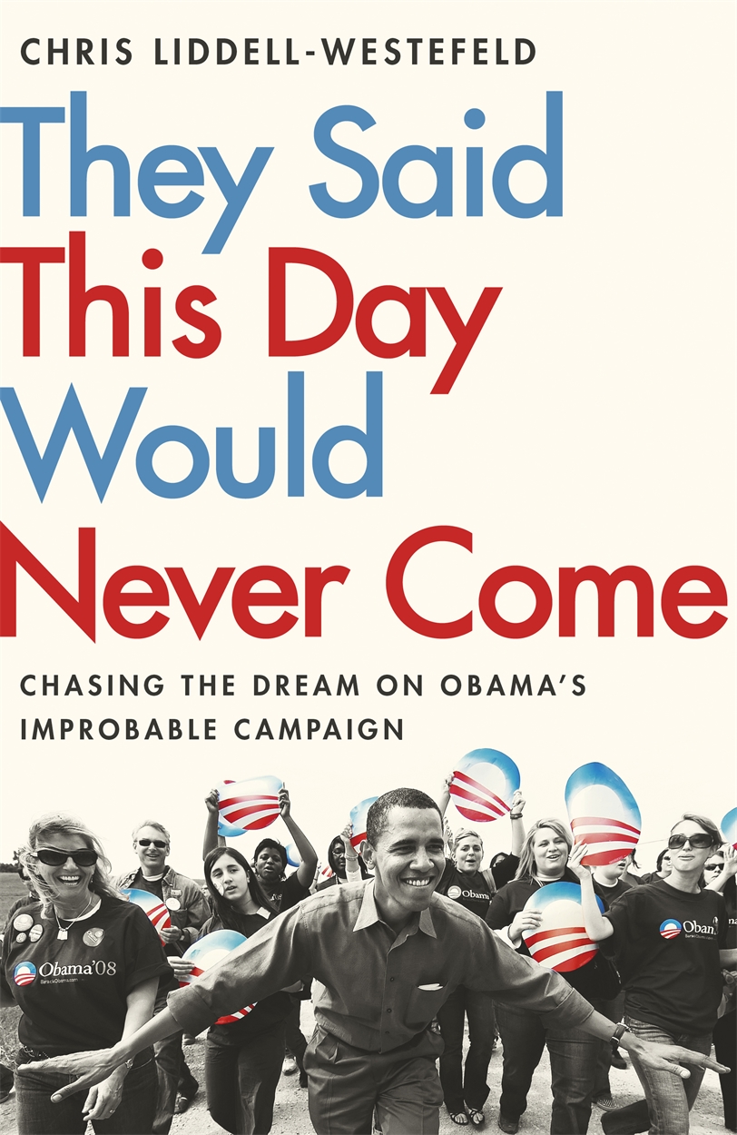 They Said This Day Would Never Come By Chris Liddell Westefeld Hachette Uk They Said This Day Would Never Come By Chris Liddell Westefeld Hachette Uk