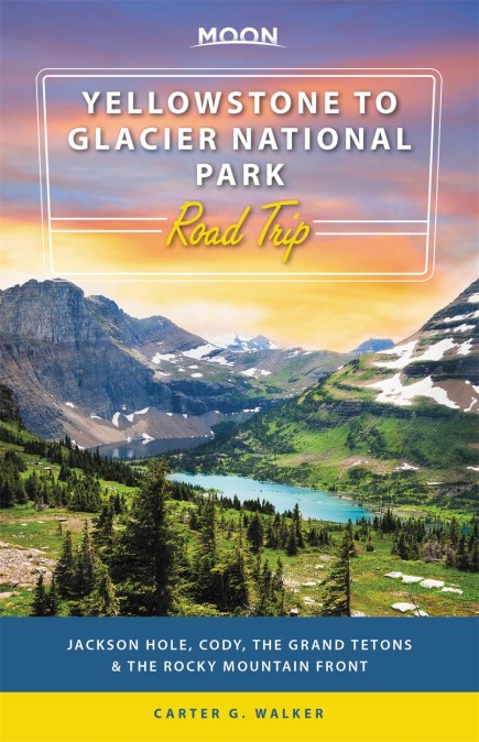 Moon Yellowstone to Glacier National Park Road Trip (First Edition)