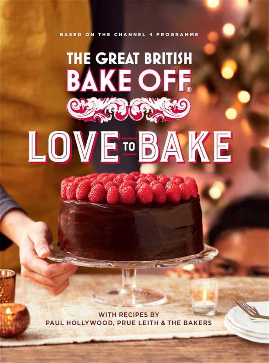 The Great British Bake Off: Love to Bake by | Hachette UK