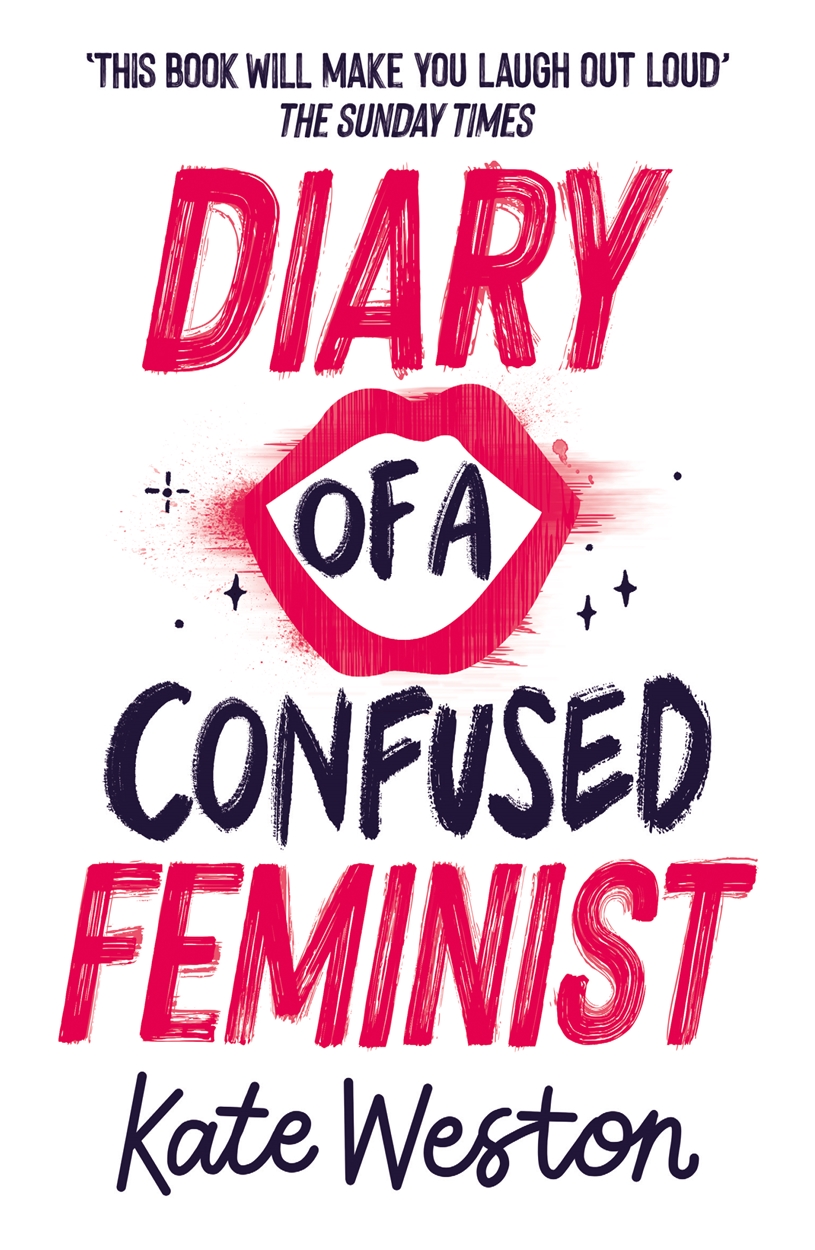 Diary Of A Confused Feminist Diary Of A Confused Feminist By Kate Weston Hachette Uk
