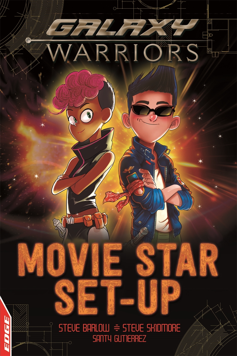 EDGE: Galaxy Warriors: Movie Star Set-up by Steve Skidmore | Hachette UK EDGE: Galaxy Warriors: Movie Star Set-up by Steve Skidmore | Hachette UK