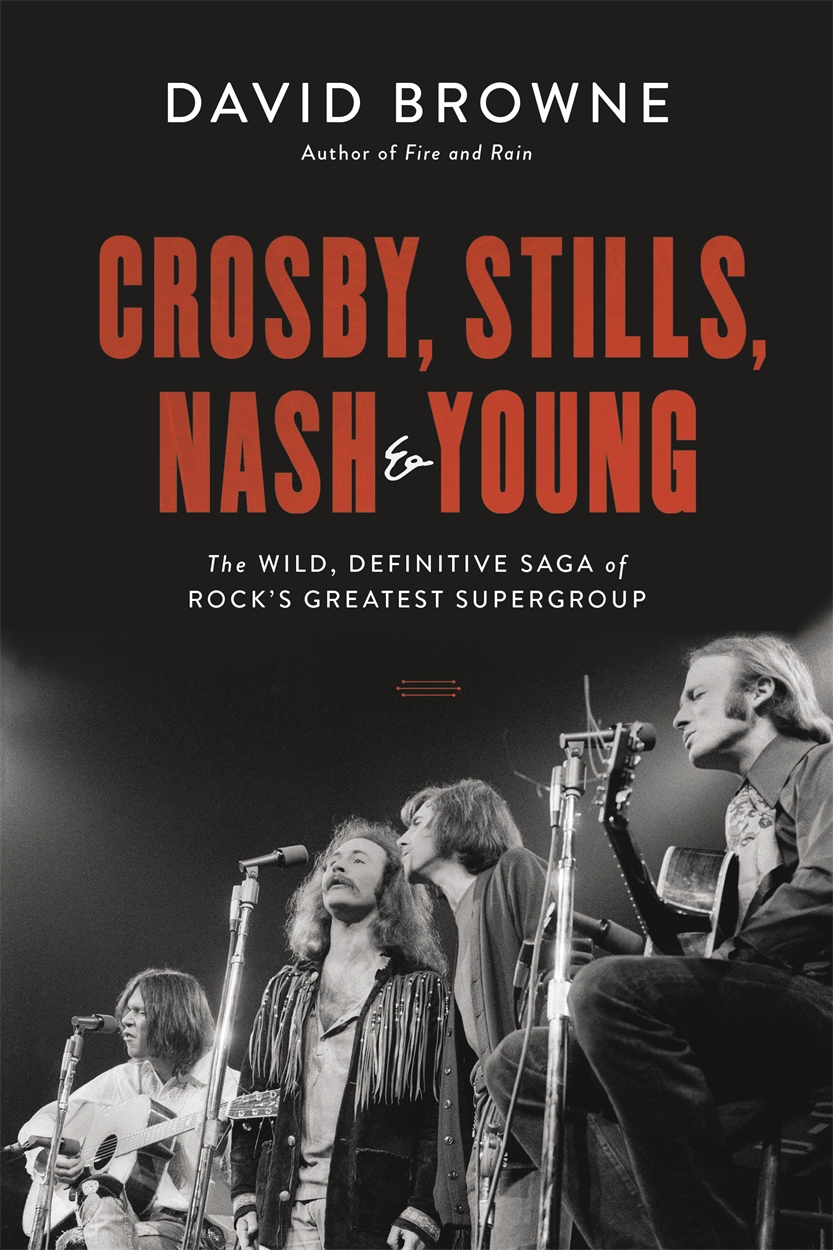 Crosby, Stills, Nash and Young by David Browne | Hachette UK