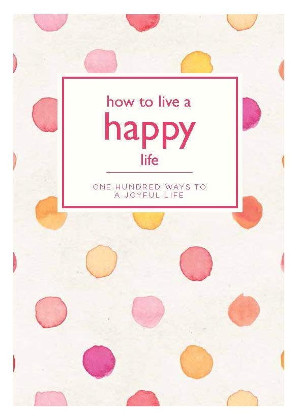 How to Live a Happy Life by Bounty Bounty | Hachette UK