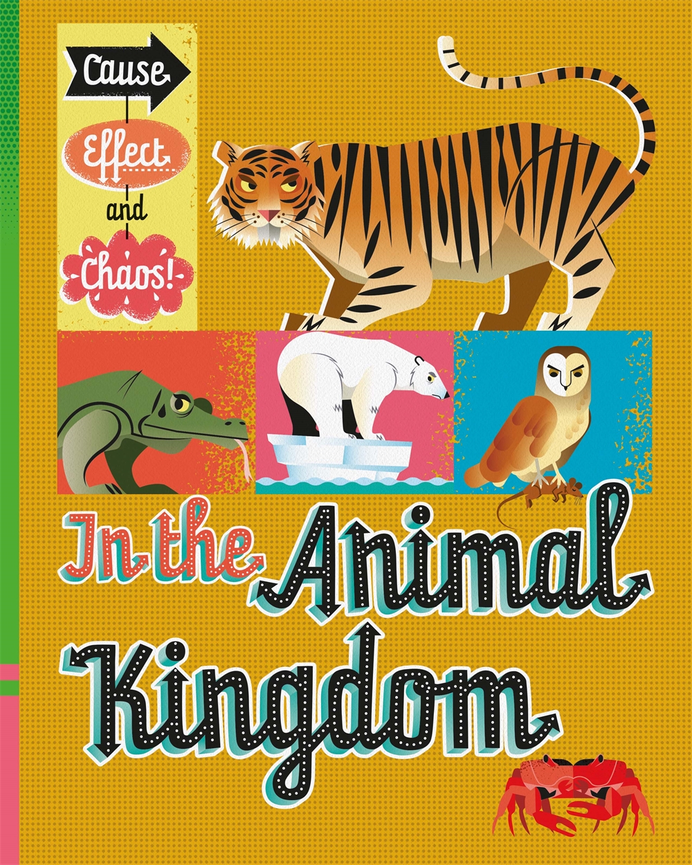 Cause, Effect and Chaos!: In the Animal Kingdom by Paul Mason | Hachette UK Cause, Effect and Chaos!: In the Animal Kingdom by Paul Mason | Hachette UK
