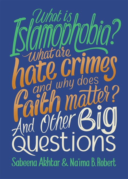 What is Islamophobia? What are hate crimes and why does faith matter? And Other Big Questions