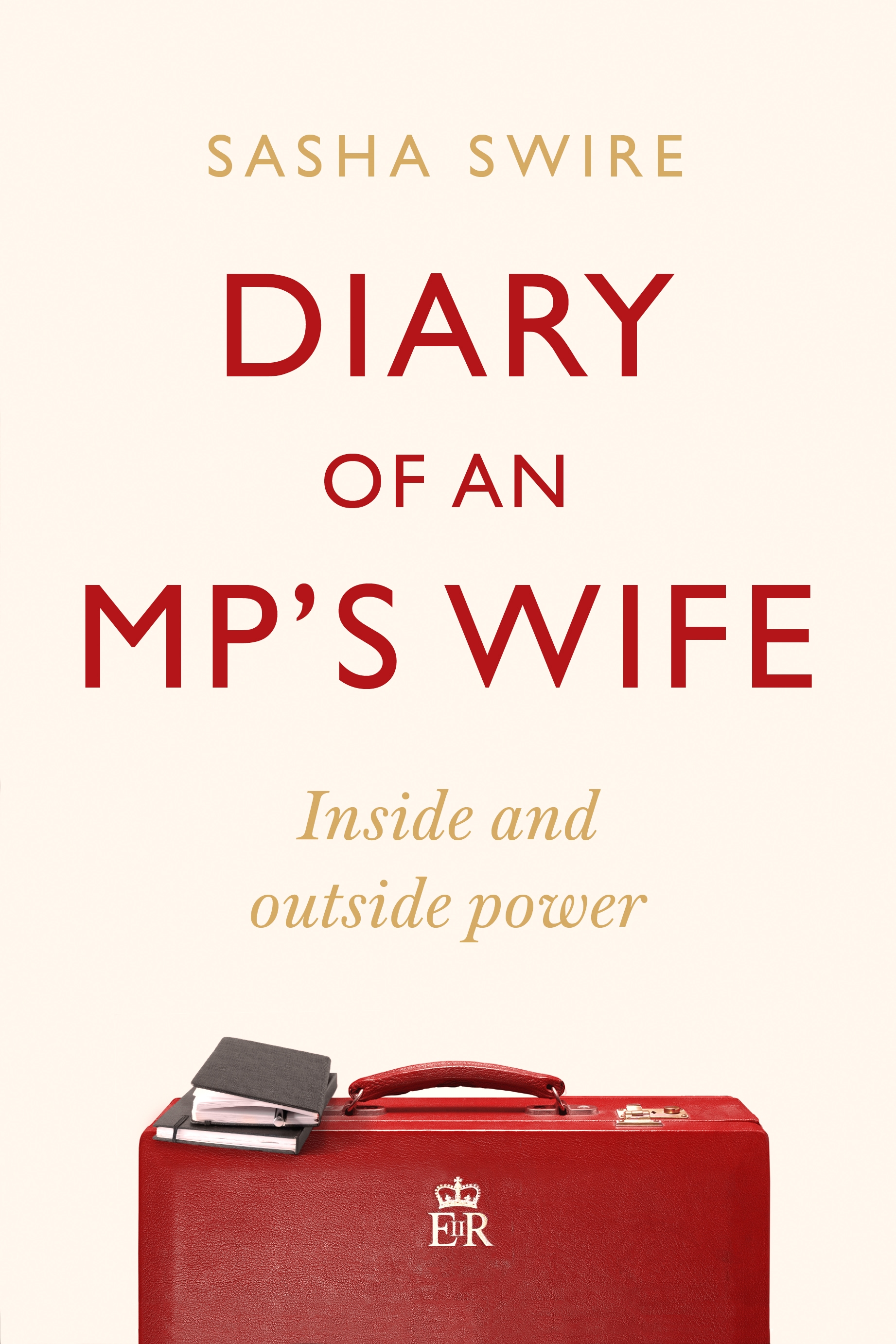Diary of an MP s wife by Sasha Swire Hachette UK
