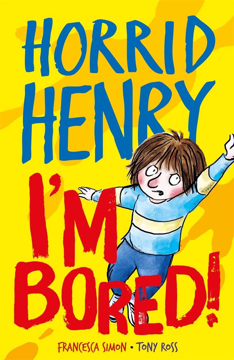Horrid Henry: I'm Bored! by Francesca Simon | Hachette UK