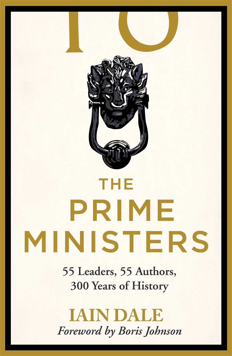 The Prime Ministers by Iain Dale Hachette UK