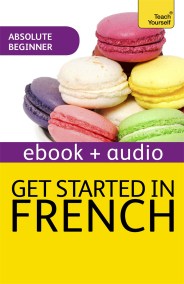 Get Started in Beginner’s French: Teach Yourself