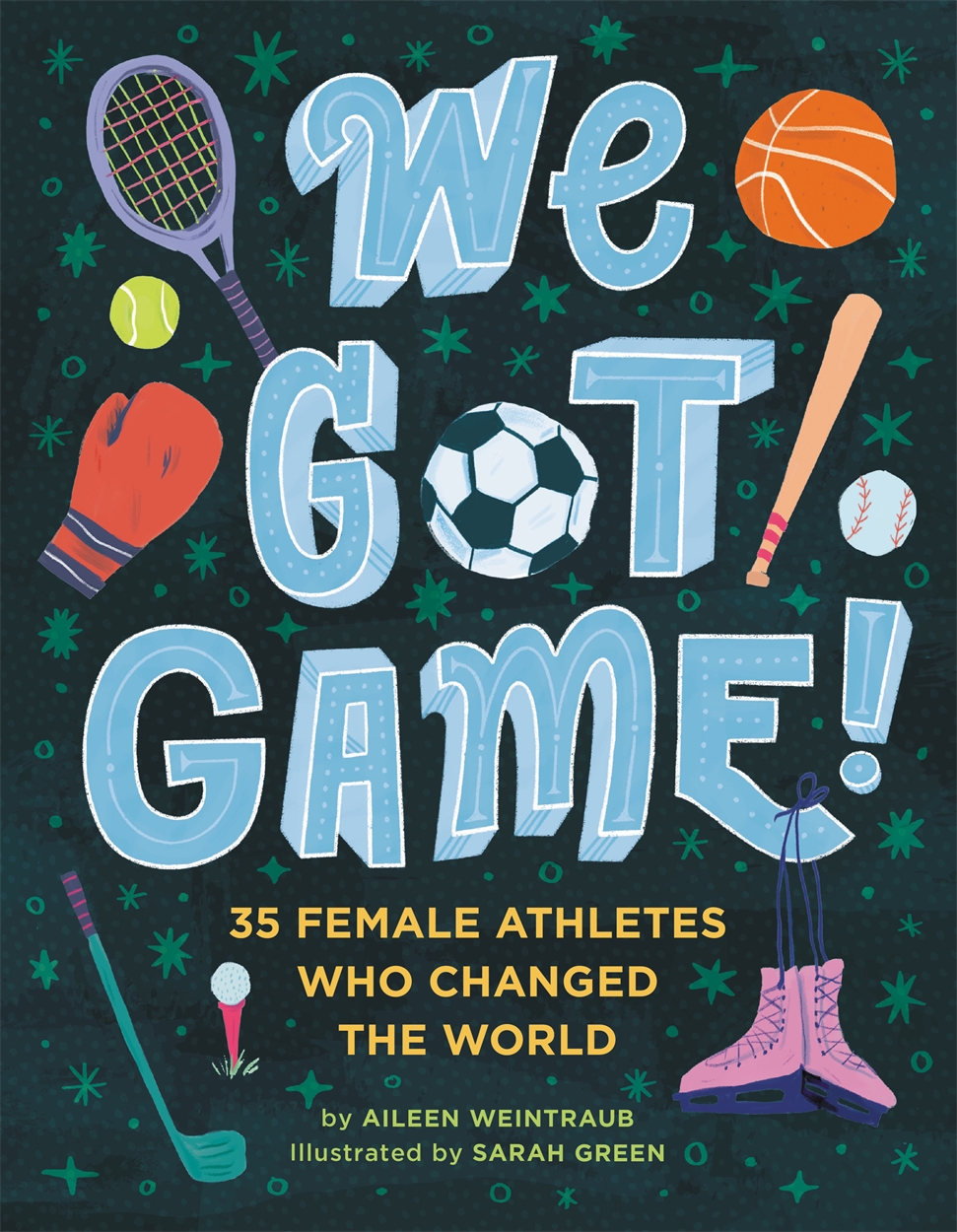 We Got Game By Aileen Weintraub Hachette UK We Got Game By Aileen Weintraub Hachette UK