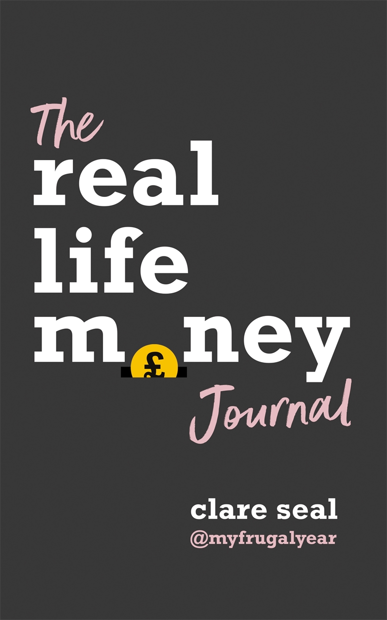 The Real Life Money Journal by Clare Seal | Hachette UK