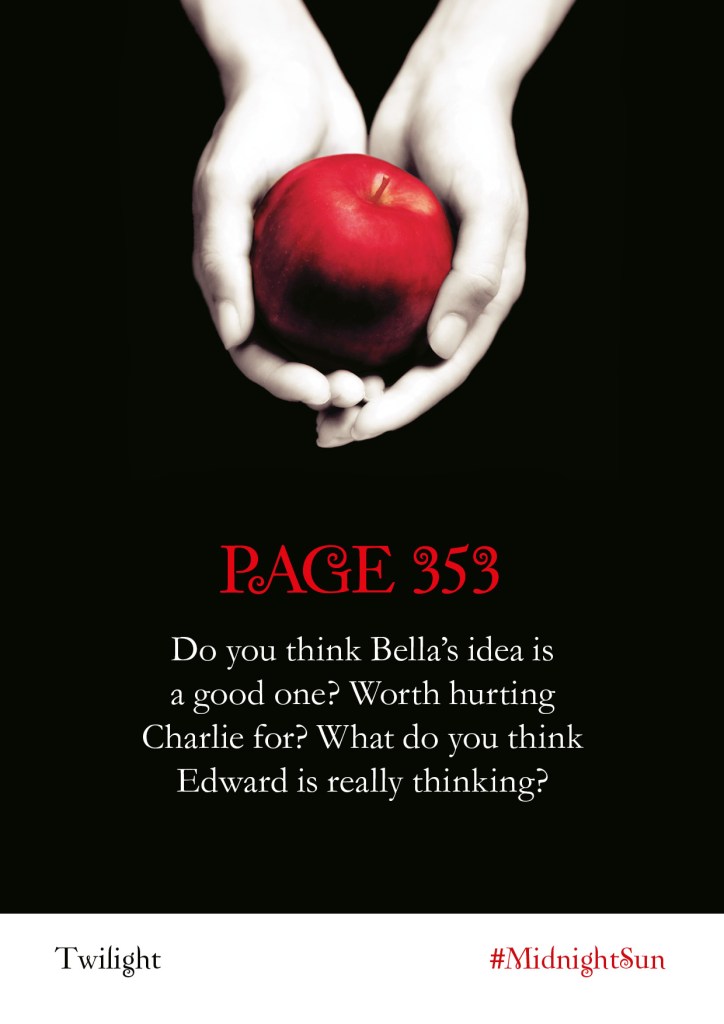 Twilight Series Readalong: Page 353 Do you think Bella's idea is a good one? Worth hurting Charlie for? What do you think Edward is really thinking?