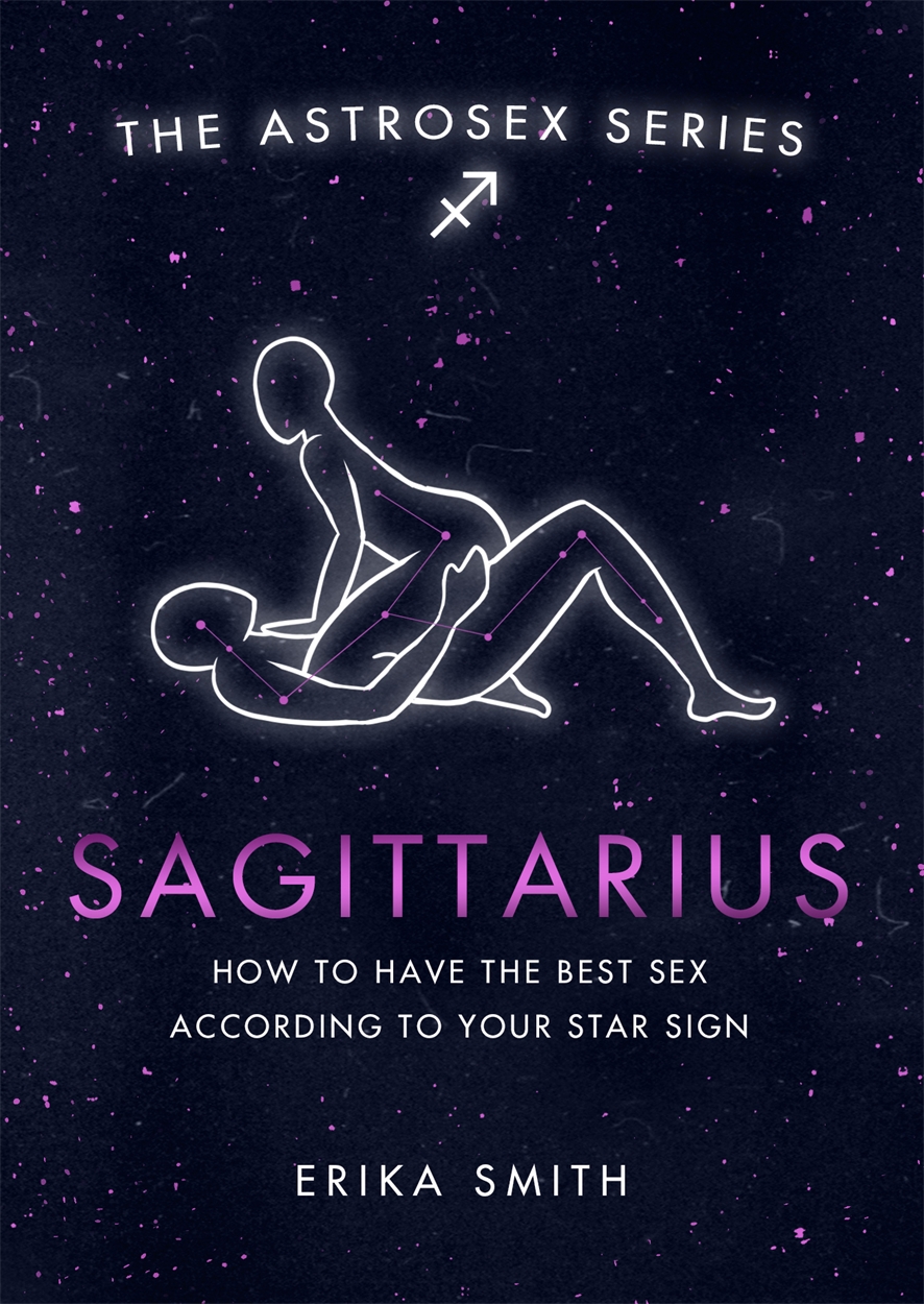 Astrosex Sagittarius By Erika W Smith Hachette Uk