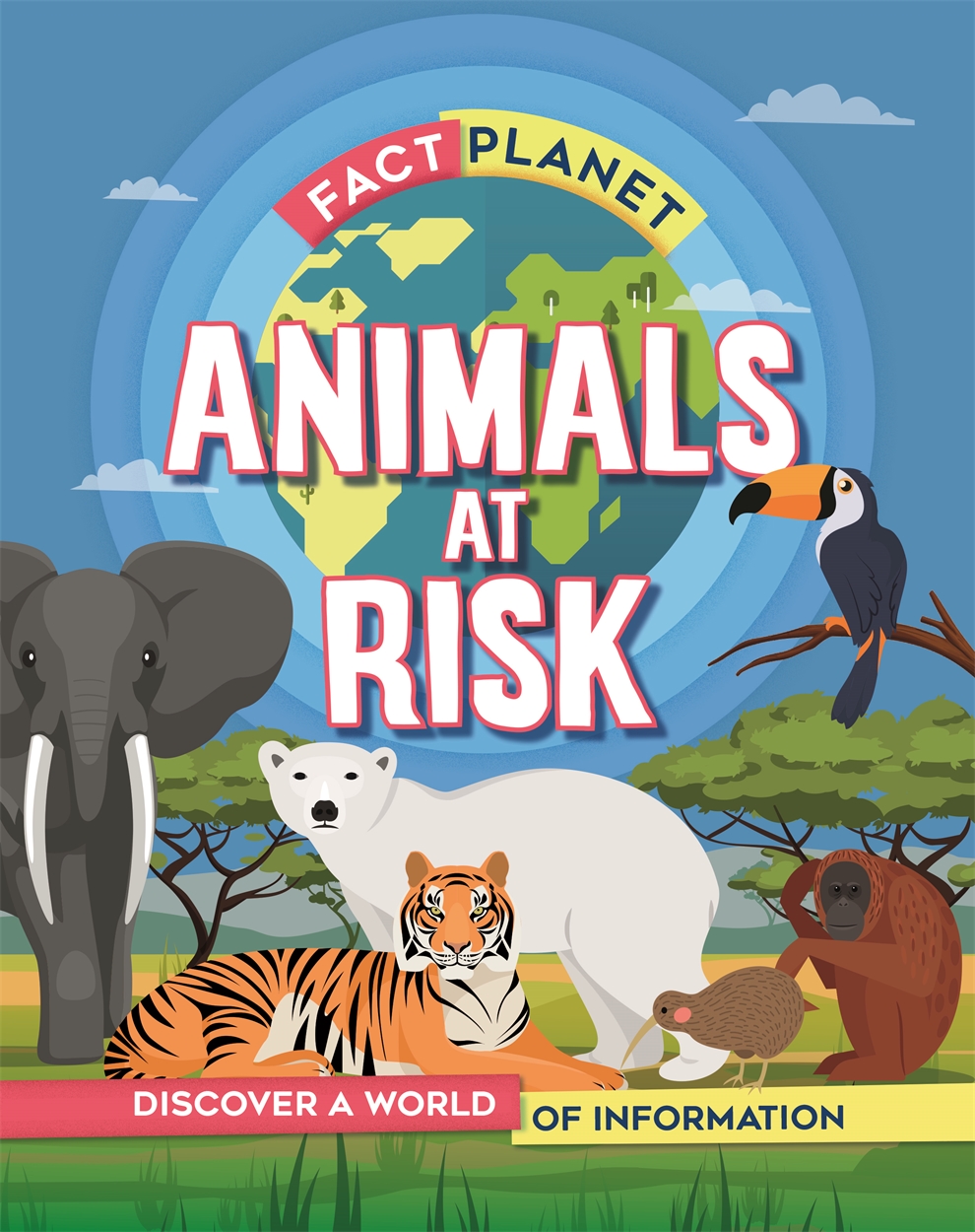 Fact Planet: Animals at Risk by Izzi Howell | Hachette UK
