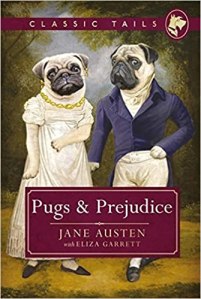 Pugs and Prejudice - Jane Austen with Eliza Garrett