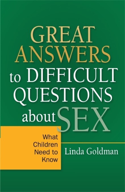 Great Answers To Difficult Questions About Sex By Linda Goldman
