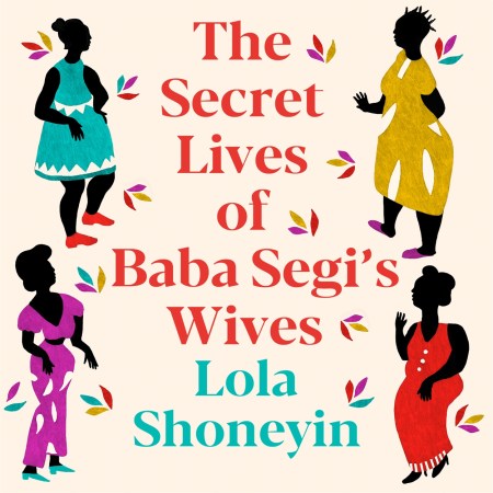 The Secret Lives of Baba Segi’s Wives