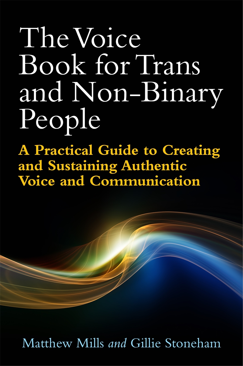 The Voice Book for Trans and NonBinary People by Matthew Mills