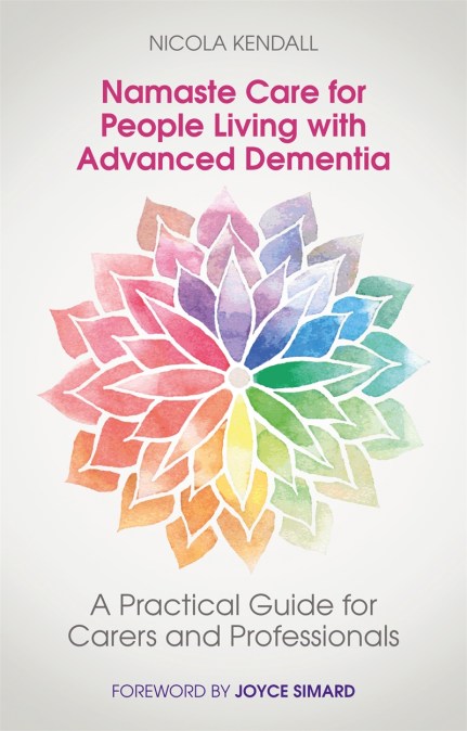 Namaste Care For People Living With Advanced Dementia By Nicola Kendall Hachette Uk Namaste Care For People Living With Advanced Dementia By Nicola Kendall Hachette Uk